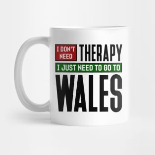 I don't need therapy, I just need to go to Wales Mug